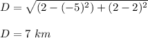 D=\sqrt{(2-(-5)^2)+(2-2)^2}\\\\D=7\ km