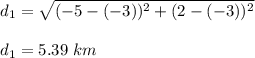 d_1=\sqrt{(-5-(-3))^2+(2-(-3))^2}\\\\d_1=5.39\ km
