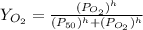 Y_{O_{2} } = \frac{(P_{O_{2} })^{h}  } {(P_{50})^{h}  + (P_{O_{2} })^{h}   }