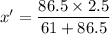 x'=\dfrac{86.5\times2.5}{61+86.5}