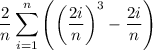 \displaystyle  \frac{2}{n} \sum_{i = 1}^{n} \left(\left(\frac{2i}{n}\right)^3 - \frac{2i}{n}\right)