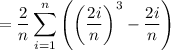 \displaystyle = \frac{2}{n} \sum_{i = 1}^{n} \left(\left(\frac{2i}{n}\right)^3 - \frac{2i}{n}\right)