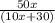 \frac{50x}{(10x+30)}