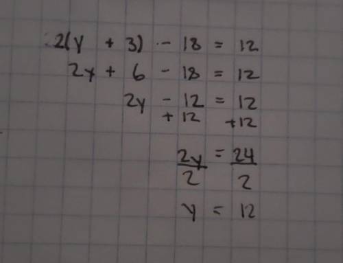 Solve for y.
2(y + 3) – 18 =2