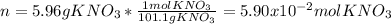 n=5.96gKNO_3*\frac{1molKNO_3}{101.1gKNO_3}=5.90x10^{-2}molKNO_3