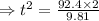 \Rightarrow t^2=\frac{92.4\times 2}{9.81}