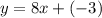 y=8x+(-3)