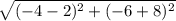\sqrt{(-4-2)^2+(-6+8)^2}