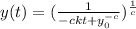 y(t)=(\frac{1}{-ckt+y^{-c}_0})^{\frac{1}{c}}