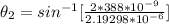 \theta_2  =  sin ^{-1} [\frac{ 2 * 388 * 10^{-9}}{2.19298 *10^{-6}} ]