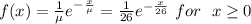 f(x) =  \frac{1}{\mu}  e^{- \frac{x}{\mu} } = \frac{1}{26} e^{-\frac{x}{26} }  \  for  \  \ x\ge 0