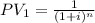 PV_1 = \frac{1}{(1 + i)^n}
