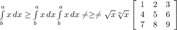 \int\limits^a_b {x} \, dx \geq \int\limits^a_b {x} \, dx \int\limits^a_b {x} \, dx \neq \geq \neq \sqrt{x} \sqrt[n]{x} \left[\begin{array}{ccc}1&2&3\\4&5&6\\7&8&9\end{array}\right]