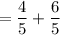 =  \dfrac{4}{5}  +  \dfrac{6}{5}