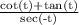 \frac{\text{cot(t)+tan(t)}}{\text{sec(-t)}}