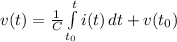 v(t) = \frac{1}{C} \int\limits^t_{t_0} {i(t)} \, dt  + v(t_0)