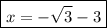 \boxed {x = -\sqrt{3} - 3}