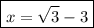 \boxed {x = \sqrt{3} - 3}