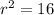 {r}^{2}  = 16