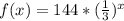 f(x) = 144*(\frac{1}{3})^x