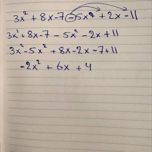 Subtract 5x2 + 2x - 11 from 3x2 + 8x - 7. Express the result as a trinomial.

1.
-2x2 + 10x – 18
2.