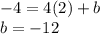 -4 = 4(2)+b\\b=-12