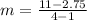 m = \frac{11 - 2.75}{4 - 1}