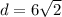 d=6\sqrt{2}