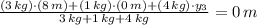 \frac{(3\,kg)\cdot (8\,m)+(1\,kg)\cdot (0\,m)+(4\,kg)\cdot y_{3}}{3\,kg+1\,kg+4\,kg}= 0\,m