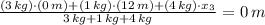 \frac{(3\,kg)\cdot (0\,m)+(1\,kg)\cdot (12\,m)+(4\,kg)\cdot x_{3}}{3\,kg+1\,kg+4\,kg} = 0\,m