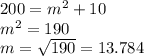 200 = m^2 + 10\\m^2 = 190\\m = \sqrt{190} = 13.784