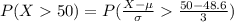 P(X  50 ) =  P(\frac{X - \mu}{\sigma }    \frac{50 - 48.6}{3} )