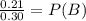 \frac{0.21}{0.30} =P(B)