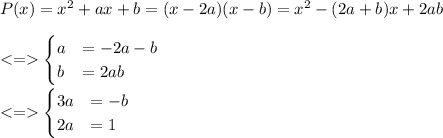P(x)=x^2+ax+b=(x-2a)(x-b)=x^2-(2a+b)x+2ab\\ \\ \begin{cases}a&=-2a-b\\b&=2ab\end{cases}\\\\\begin{cases}3a&=-b\\2a&=1\end{cases}