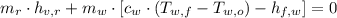 m_{r}\cdot h_{v,r} + m_{w}\cdot [c_{w}\cdot (T_{w,f}-T_{w,o})-h_{f,w}] = 0