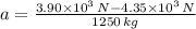 a = \frac{3.90\times 10^{3}\,N-4.35\times 10^{3}\,N}{1250\,kg}