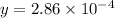 y = 2.86 \times 10^{-4}