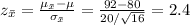 z_{\bar x}=\frac{\mu_{\bar x}-\mu}{\sigma_{\bar x}}=\frac{92-80}{20/\sqrt{16}}=2.4