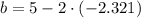 b = 5-2\cdot (-2.321)