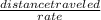 \frac{distance traveled }{rate}