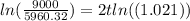 ln(\frac{9000}{5960.32}) =2tln((1.021))