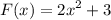 \displaystyle F(x) = 2x^2 + 3