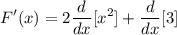 \displaystyle F'(x) = 2 \frac{d}{dx}[x^2] + \frac{d}{dx}[3]