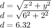 d=\sqrt{x^{2} +y^{2} }\\d = \sqrt{6^{2} +2^{2} }\\d = 6.32