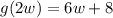 g(2w)=6w+8