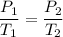 \dfrac{P_1}{T_1}=\dfrac{P_2}{T_2}