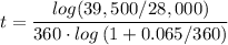 \displaystyle t=\frac{log(39,500/28,000)}{360\cdot log\left(1+0.065/360\right)}