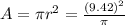 A=\pi r^2 = \frac{(9.42)^2}{\pi}
