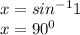 x = sin^{-1}1\\x = 90^0