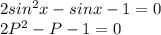 2sin^2 x -sinx -1 =0\\2P^2 -P -1 =0